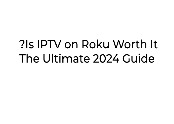 IPTV on Roku